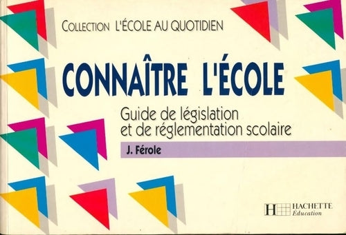 Livrenpoche : Connaître l'école. Guide de législation et de réglementation scolaire - Jean Férole - Livre