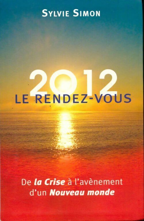 Livrenpoche : 2012 le rendez-vous. De la crise à l'avènement d'un nouveau monde - Sylvie Simon - Livre