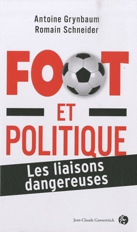 Livrenpoche : Football et politique. Les liaisons dangereuses - Antoine Grynbaum - Livre