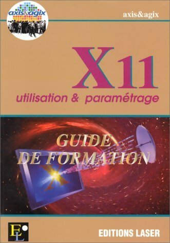 X11 utilisation et paramétrage. Guide de formation - Collectif -  Laser GF - Livre