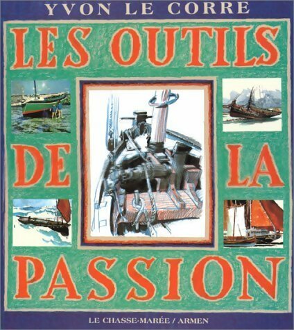 Les outils de la passion - Yvon Le Corre - Livre