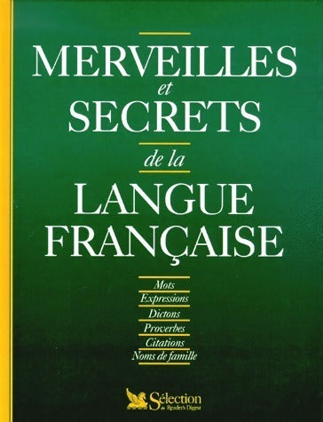 Merveilles et secrets de la langue française - Collectif -  Sélection du Reader's digest GF - Livre