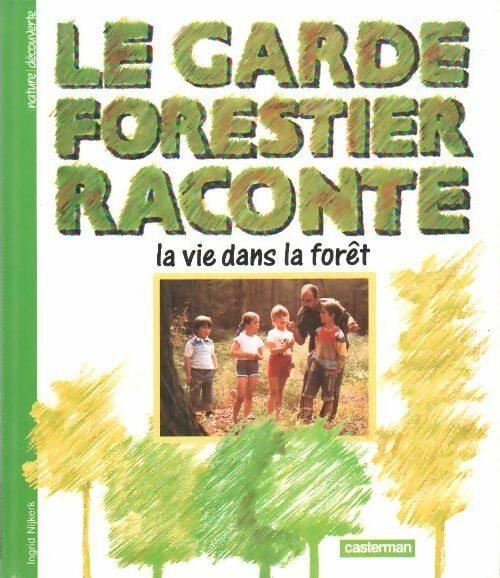 Livrenpoche : Le garde forestier raconte la vie dans la forêt - Ingrid Nijkerk - Livre