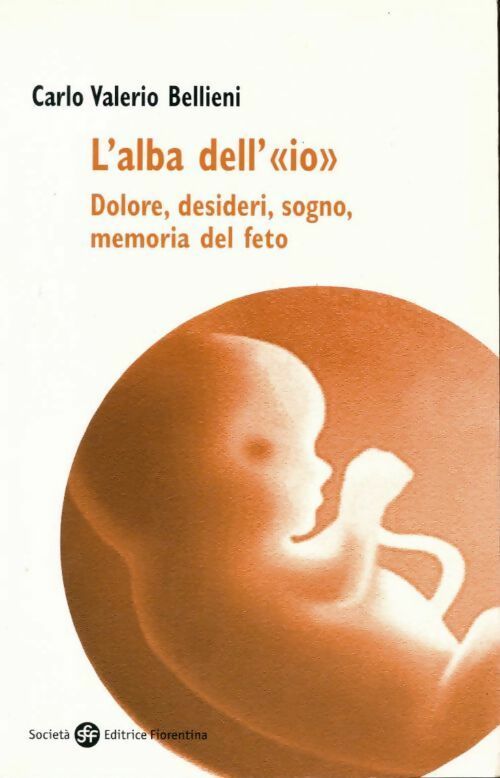 Livrenpoche : L'alba dell'«io». Dolore, desideri, sogno, memoria del feto - Carlo Valerio Bellieni - Livre