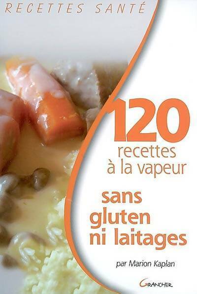 Livrenpoche : 120 recettes à la vapeur sans gluten ni laitages - Marion Kaplan - Livre