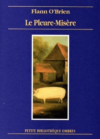 Livrenpoche : Le Pleure-Misère ou la triste histoire d'une vie de chien - Flann O'Brien - Livre