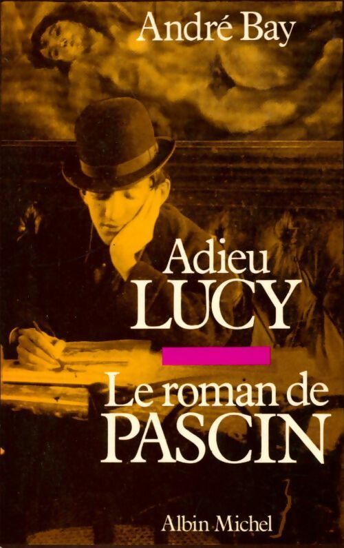 Livrenpoche : Adieu Lucy / Le roman de Pascin - André Bay - Livre