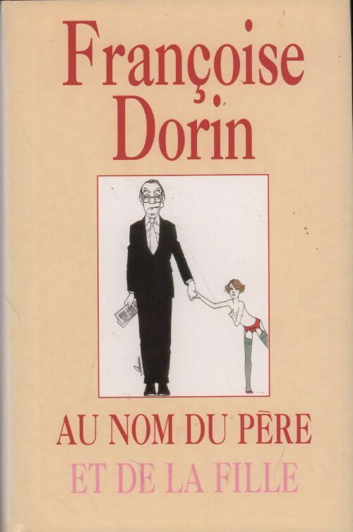 Au nom du père et de la fille - Françoise Dorin -  France Loisirs GF - Livre
