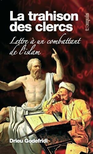 Livrenpoche : La trahison des clercs. Lettre à un combattant de l'islam - Drieu Godefridi - Livre