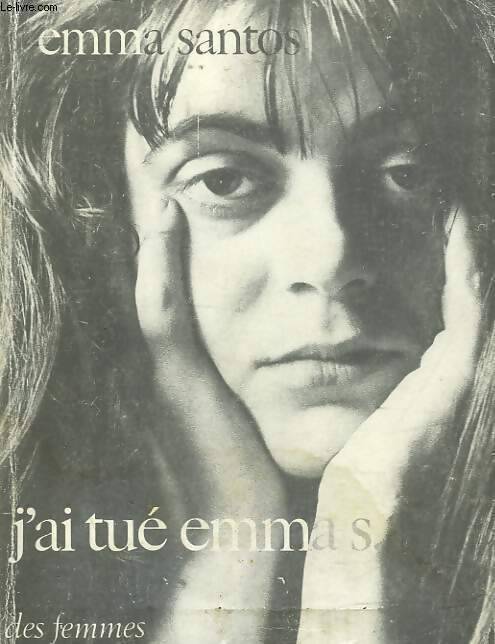 Livrenpoche : J'ai tué Emma S. Ou l'écriture colonisée - Emma Santos - Livre