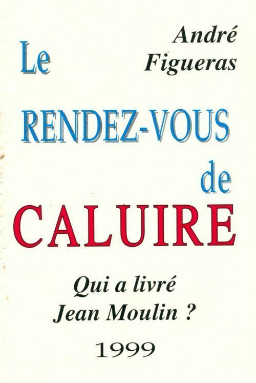 Livrenpoche : Le rendez-vous de Caluire - André Figueras - Livre