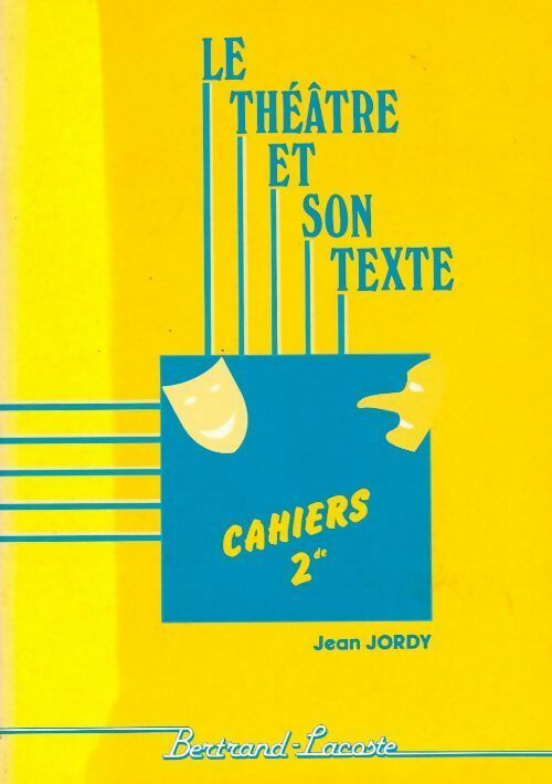 Livrenpoche : Le théâtre et son texte Cahiers 2de - Jean Jordy - Livre