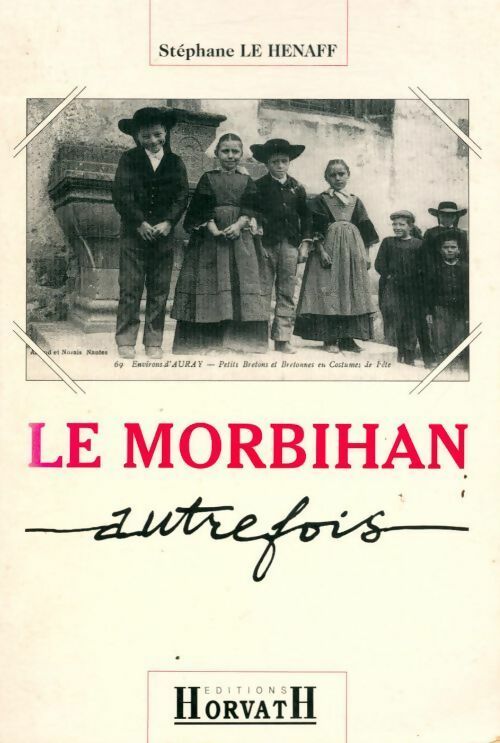 Livrenpoche : Le Morbihan autrefois - Stéphane Le Henaff - Livre