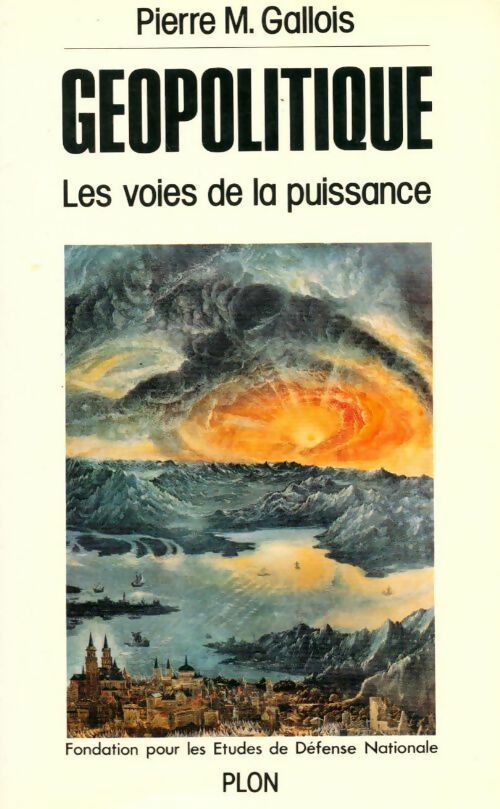 Livrenpoche : Géopolitique. Les voies de la puissance - Pierre-Marie Gallois - Livre