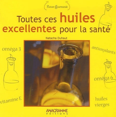 Livrenpoche : Toutes ces huiles excellentes pour la santé - Natacha Duhaut - Livre
