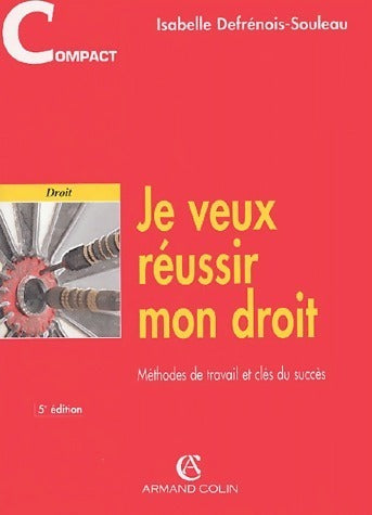 Livrenpoche : Je veux réussir mon droit. Méthodes de travail et clés du succès - Isabelle Defrénois-Souleau - Livre