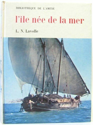 L'île née de la mer - L.-N. Lavolle -  Bibliothèque de l'amitié - Livre