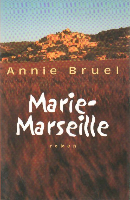Livrenpoche : Marie-Marseille - Annie Bruel - Livre