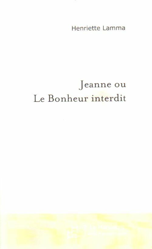 Livrenpoche : Jeanne ou le bonheur interdit - Henriette Lamma - Livre