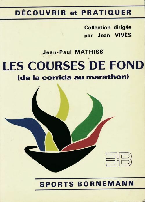 Livrenpoche : Les courses de fond. De la corrida au marathon - Jean-Paul Mathiss - Livre