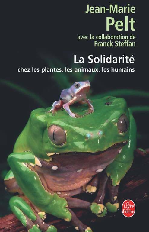 Livrenpoche : La solidarité chez les plantes, les animaux, les humains - Jean-Marie Pelt - Livre