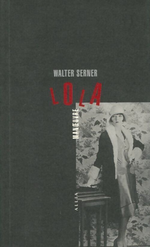 Livrenpoche : Lola manoeuvre et autres histoires criminelles - Walter Serner - Livre