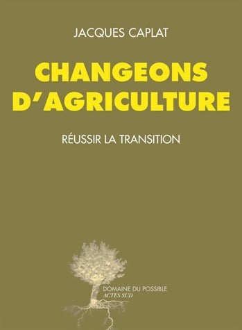 Livrenpoche : Changeons d'agriculture. Réussir la transition - Jacques Caplat - Livre