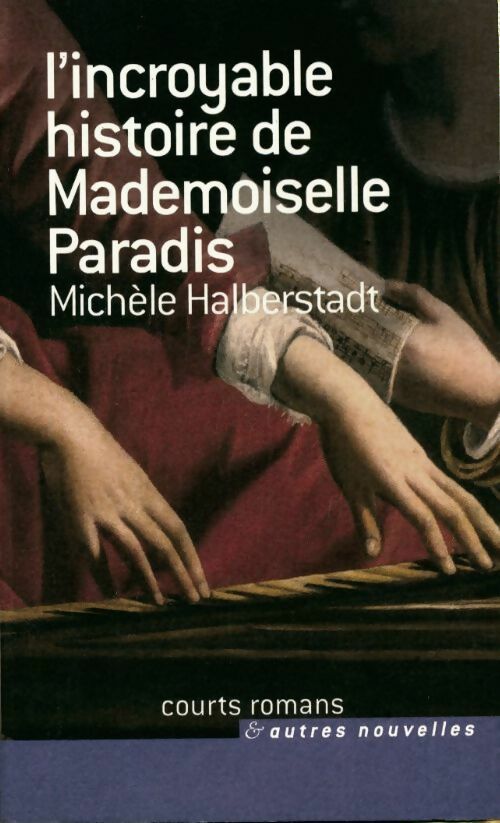 L'incroyable histoire de mademoiselle Paradis - Michèle Halberstadt -  Courts romans - Livre