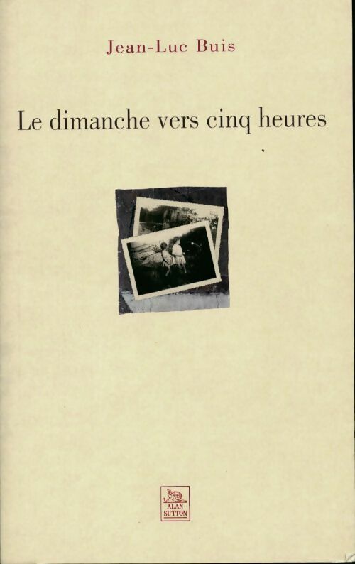 Livrenpoche : Le dimanche vers cinq heures - Jean-Luc Buis - Livre