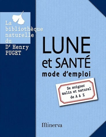 Livrenpoche : Lune et santé mode d'emploi. Se soigner malin et naturel de A à Z - Henry Puget - Livre
