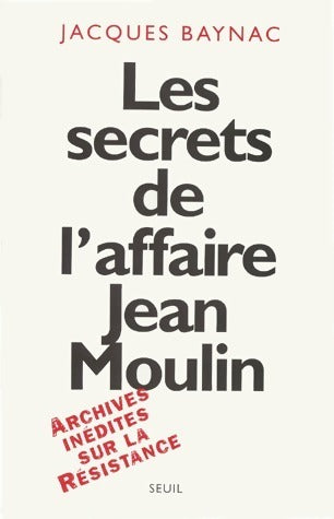 Livrenpoche : Les secrets de l'affaire Jean Moulin - Jacques Baynac - Livre