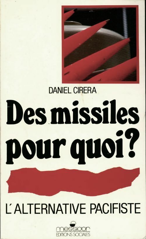 Des missiles pour quoi ? L'alternative pacifiste - Daniel Cerera -  Messidor GF - Livre
