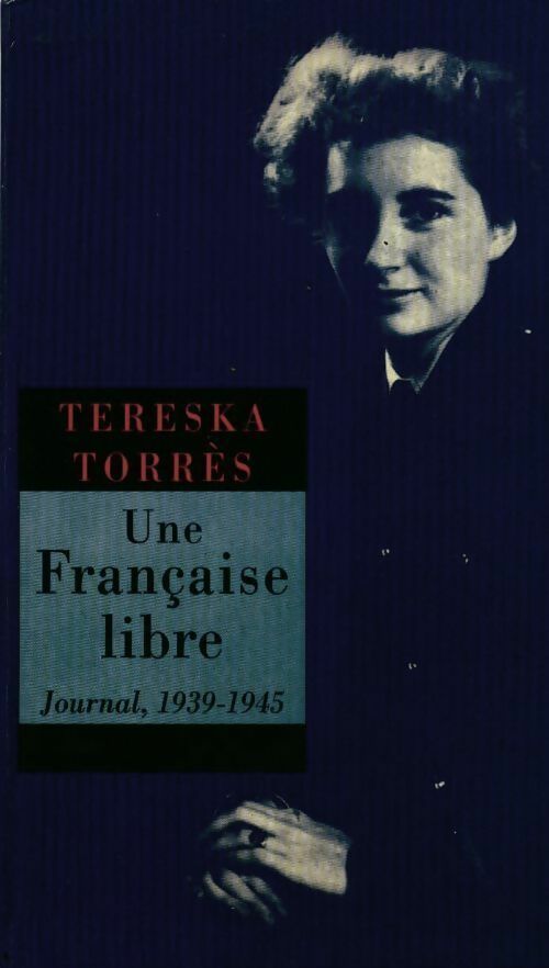 Livrenpoche : Une France libre. Journal (1939-1945) - Tereska Torrès - Livre