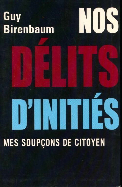 Livrenpoche : Nos délits d'initiés - Guy Birenbaum - Livre