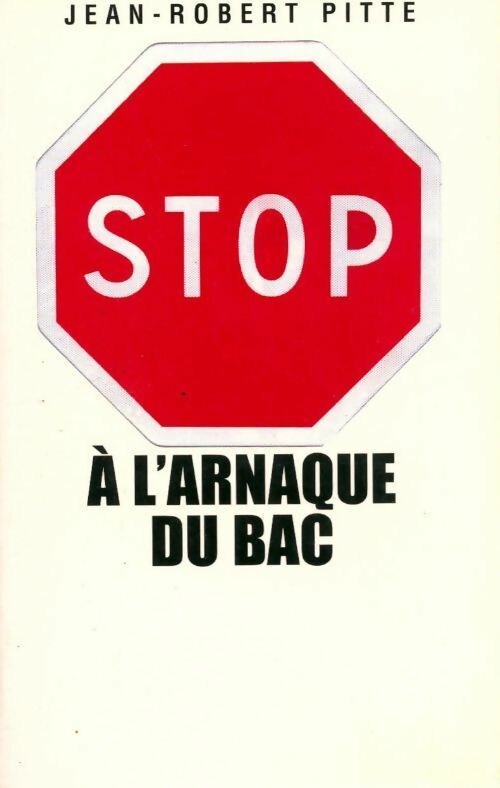 Livrenpoche : Stop à l'arnaque du bac ! Plaidoyer pour un bac utile - Jean-Robert Pitte - Livre