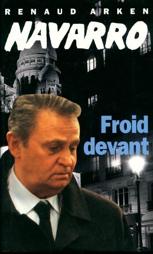 Navarro Tome I : Froid devant - Renaud Arken -  France Loisirs GF - Livre