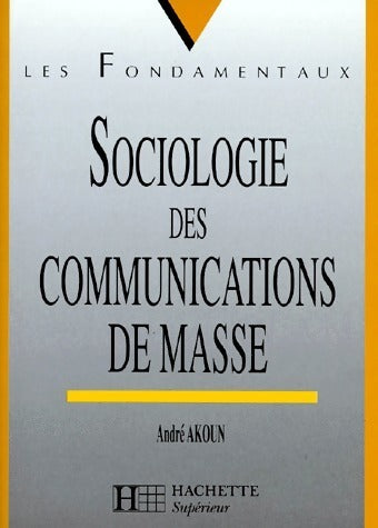 Sociologie de la communication de masse - André Akoun - Livre