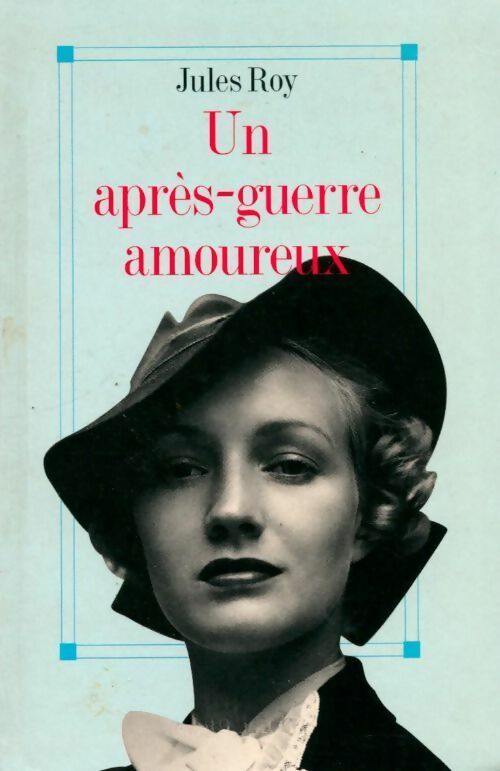 Livrenpoche : Un après-guerre amoureux - Jules Roy - Livre