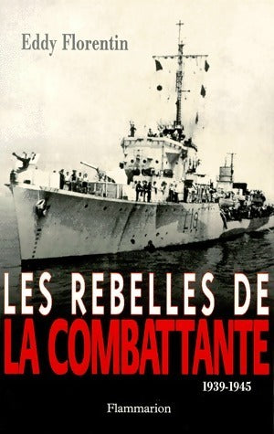 Livrenpoche : Les rebelles de La Combattante 1939-1945 - Eddy Florentin - Livre