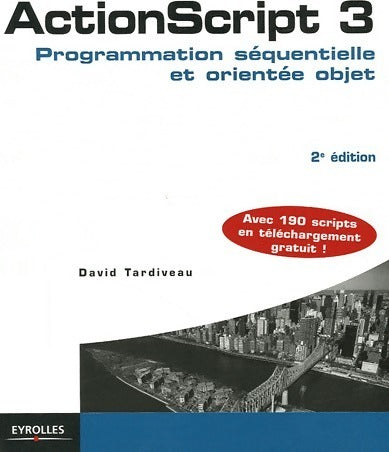 Actionscript 3. Programmation séquentielle et orientée objet - David Tardiveau - Livre