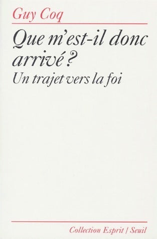 Livrenpoche : Que m'est-il donc arrivé ? un trajet vers la foi - Guy Coq - Livre