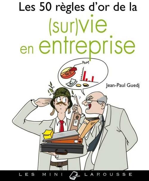 Les 50 règles d'or de la (sur)vie en entreprise - Jean-Paul Guedj - Livre