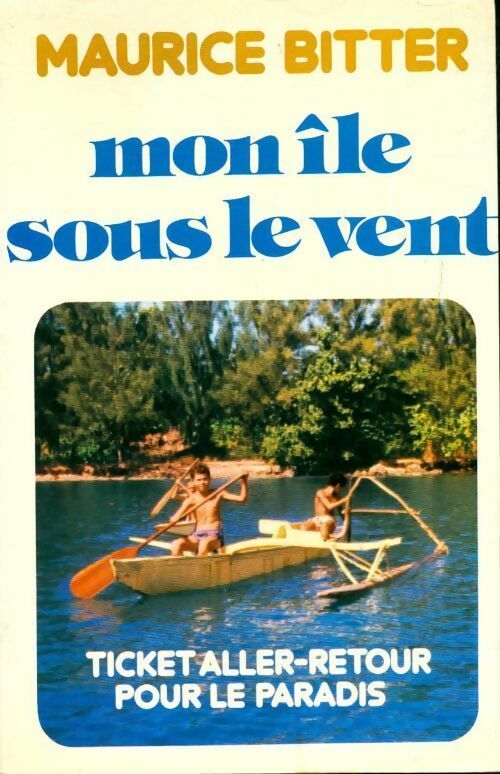 Livrenpoche : Mon île sous le vent. Ticket aller-retour pour le paradis - Maurice Bitter - Livre