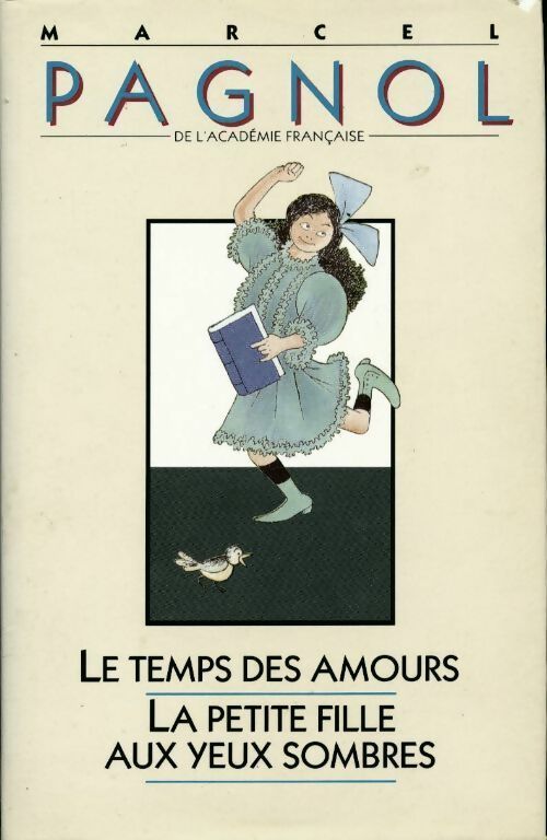 Livrenpoche : Le temps des amours / La petite fille aux yeux sombres - Marcel Pagnol - Livre
