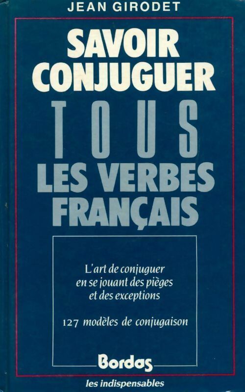 Livrenpoche : Savoir conjuguer tous les verbes français - Jean Girodet - Livre