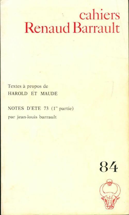 Cahiers n°84 : Textes à propos de Harold et Maude / Notes d'été 73 1ère partie - Collectif -  Cahiers Renaud-Barrault - Livre