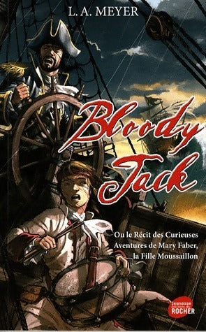 Livrenpoche : Bloody jack Ou le récit des curieuses aventures de Mary Faber, la fille moussaillon - L.A. Meyer - Livre
