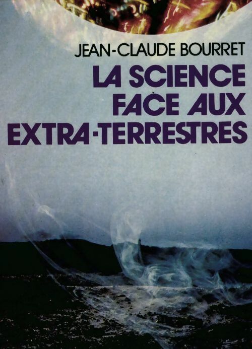 Livrenpoche : La science face aux extra-terrestres - Jean-Claude Bourret - Livre