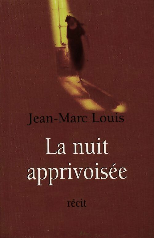 Livrenpoche : La nuit apprivoisée - Jean-Marc Louis - Livre