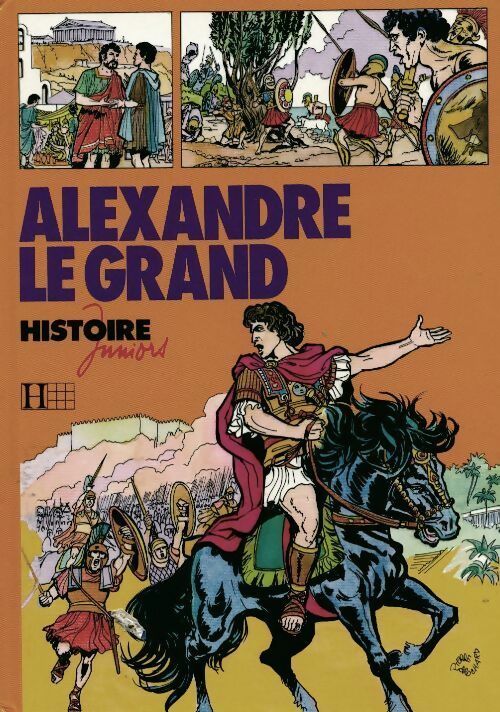 Alexandre le Grand - Daniel Brochard -  Histoire juniors - Livre